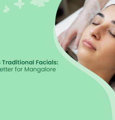 Traditional vs. Hydrafacials in Mangalore